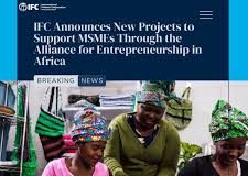 IFC Announces New Projects to Support MSMEs Through the Alliance for Entrepreneurship in Africa