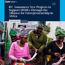 IFC Announces New Projects to Support MSMEs Through the Alliance for Entrepreneurship in Africa