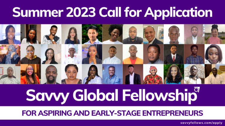 Call For Applications: Savvy Global Fellowship Summer 2023 for Aspiring and Early-Stage Entrepreneurs (Fully-funded Virtual Program)