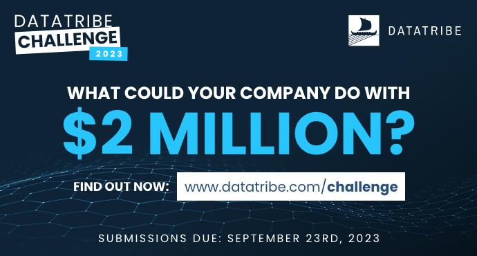 Call For Applications: Annual DataTribe Challenge (Up to $2 million seed Capital)