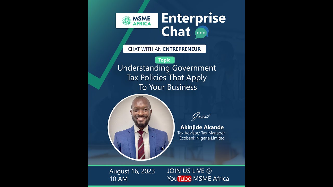 Understanding Government Tax Policies That Apply To Your Business – Akinjide Akande, Tax Advisor
