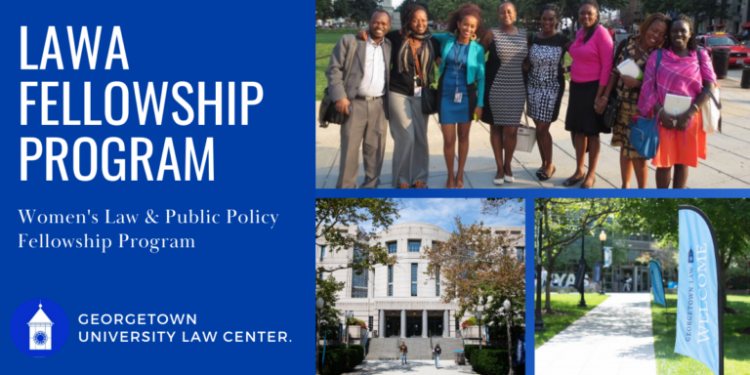 Call For Applications: Georgetown Law Leadership and Advocacy for Women in Africa (LAWA) Fellowship Program 2024-2025 (Funded)
