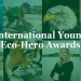 Call For Applications: Action for Nature International Young Eco-Hero Awards 2024( up to $500, Certificate of Achievement And Public Recognition)