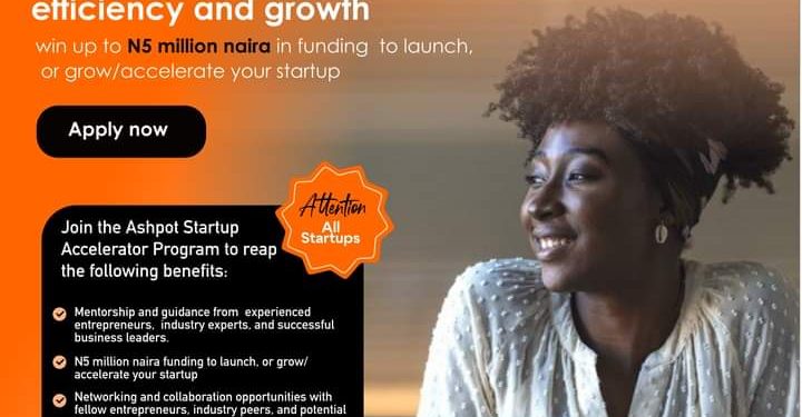 Call For Applications: Ashpot Startup Accelerator Program (Up to N15 million naira)