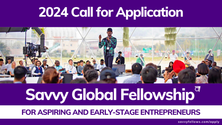 Call For Applications: Savvy Global Fellowship 2024 for Aspiring and Early-Stage Entrepreneurs
