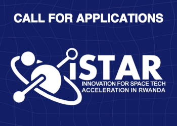 Call For Applications: Innovation for Space Tech Acceleration in Rwanda (iSTAR) Program 2024