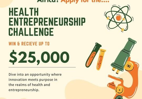 Call For Applications: African Impact Initiative Health Entrepreneurship Challenge 2024 for early-stage African entrepreneurs ($ 25,000 CAD in funding and Fully Funded to Toronto, Canada)