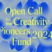 Call for Applications: Creativity Pioneers Fund 2024 (€5,000 grant)