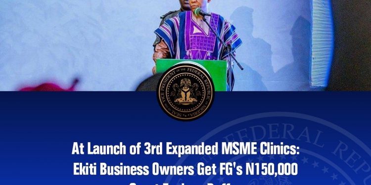 Ekiti Business Owners Get FG’s N150,000 Grant Each At the Launch of 3rd Expanded MSME Clinics