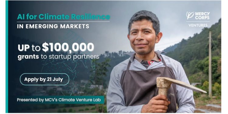 Call For Applications: Mercy Corps Ventures AI for Climate Resilience in Emerging Markets ( up to $1,000,000 Startup Grant)