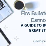 Fire Bullets, Then Cannonballs; A Guide to Building Great Startups