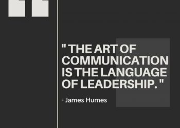 “The art of communication is the language of leadership”.