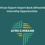 Call For Applications: African Export-Import Bank (Afreximbank) Group Internship 2025