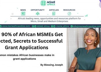 Why 90% of African MSMEs Get Rejected, Secrets to Successful Grant Applications