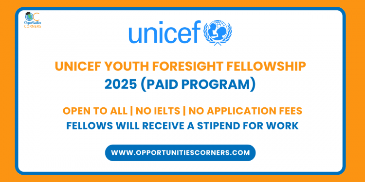 Call For Application: UNICEF Youth Foresight Fellowship 2025 (PAID Program)