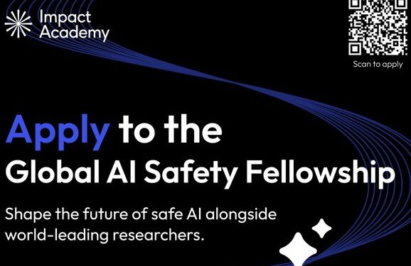 Call for Applications: Global AI Safety Fellowship 2025 (Fully Funded Fellowship, Living Expenses, Research Expenses)