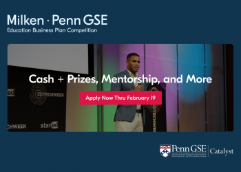 Call For Applications: Milken-Penn GSE Education Business Plan Competition 2025 for Entrepreneurs (Up to $75,000 Cash Prizes)