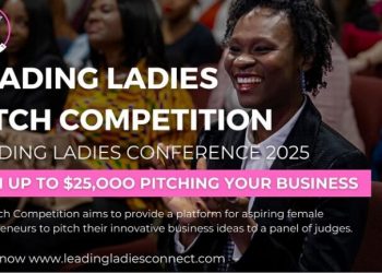Call For Applications: Leading Ladies Connect Pitch Competition 2025 (Up to $25,000 in Grant Prizes for Aspiring Female Entrepreneurs)