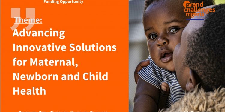 Call For Applications: Grand Challenges Nigeria Advancing Innovative Solutions for Maternal, Newborn and Child Health( N60 Million per grant)