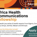 Call For Applications: Africa Health Communications Fellowship 2025
