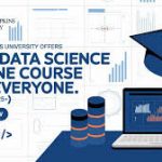 Call For Applications: John Hopkins University Free Data Science Online Course 2025 for Everyone