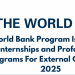 Call For Applications: World Bank IFC Global Internship Program 2025 (Full Sponsorship with Monthly Stipend)