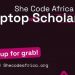 Call For Applications: She Code Africa Laptop Scholarship Program 2025 (Free Laptop, Financial support ,Free access to internet and Training)