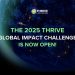 Call For Applications: THRIVE Global Impact Challenge 2025 (Up to $1M in Investment)