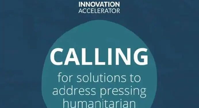 Call For Applications: Humanitarian Innovation Accelerator (Up to $150,000 Funding, Mentorship and Global Access)