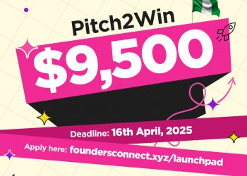 Call for Applications: Launchpad by Founders Connect For Nigerian Entrepreneurs ($2,500 Equity-Free Grant and $7,000 Investment )