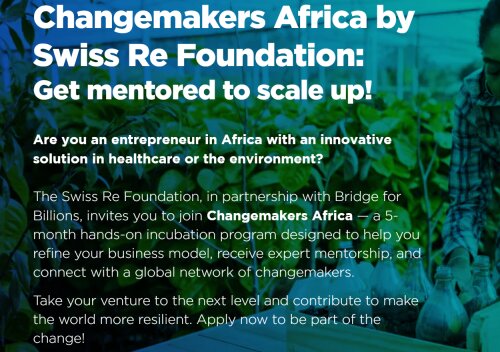 Call For Applications: Swiss Re Foundation/Bridge for Billions Changemakers Africa Program 2025 For Entrepreneurs (Up to $30,000 )