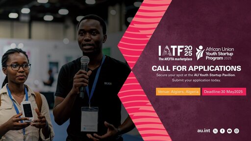 Call For Applications: Intra-African Trade Fair 2025 African Union Youth Startup Program for Young African Innovators ( Free Training and Mentorship)