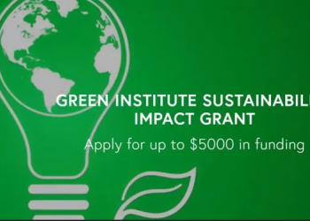 Call For Applications: GREEN INSTITUTE SUSTAINABILITY IMPACT GRANT ( Up to $5000 in Funding)