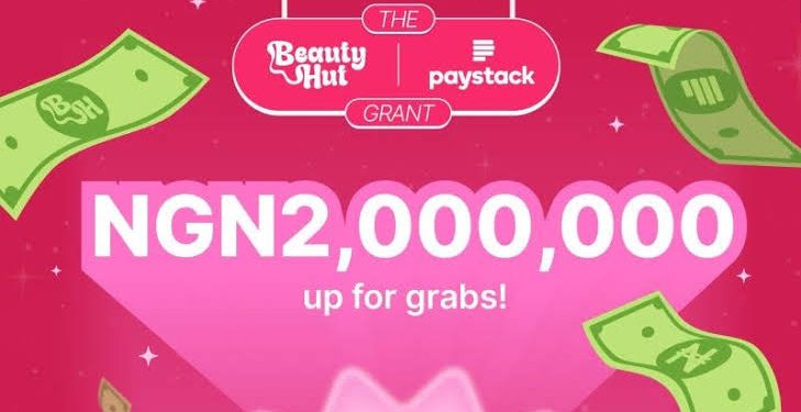 Call For Applications: Beauty Hut x Paystack Grant Program 2025 for Female Entrepreneurs in Nigeria (up to ₦2,000,000)