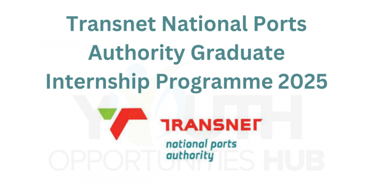 Call For Applications: Transnet National Ports Authority (TNPA) Graduate Internship Program 2025 for Young South African Graduates