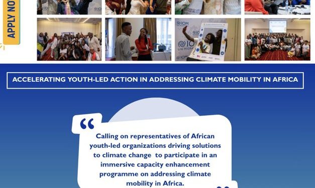 Call For Applications: IOM Youth Capacity Enhancement Programme on Climate Mobility for Young Africans