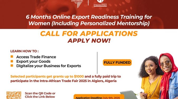 Call for Applications: ShowcaseHER: ImpactHER, Afreximbank Export Readiness Accelerator ( $1000 Grant, Fully Sponsored Trip to Intra-African Trade Fair 2025 in Algiers, Training and Coaching)