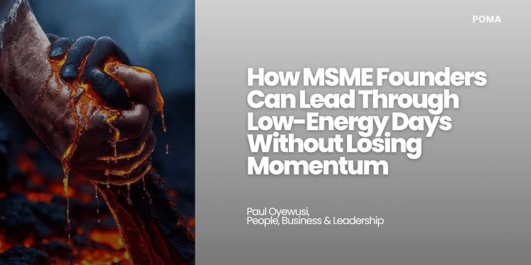 How MSME Founders Can Lead Through Low-Energy Days Without Losing Momentum