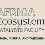 Africa Ecosystem Catalysts Facility 2025 (USD 4 Million Fund) – Applications Open for Early-Stage Startups in Ghana, Nigeria & Tanzania africa-ecosystem-catalysts-facility
