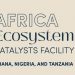 Africa Ecosystem Catalysts Facility 2025 (USD 4 Million Fund) – Applications Open for Early-Stage Startups in Ghana, Nigeria & Tanzania