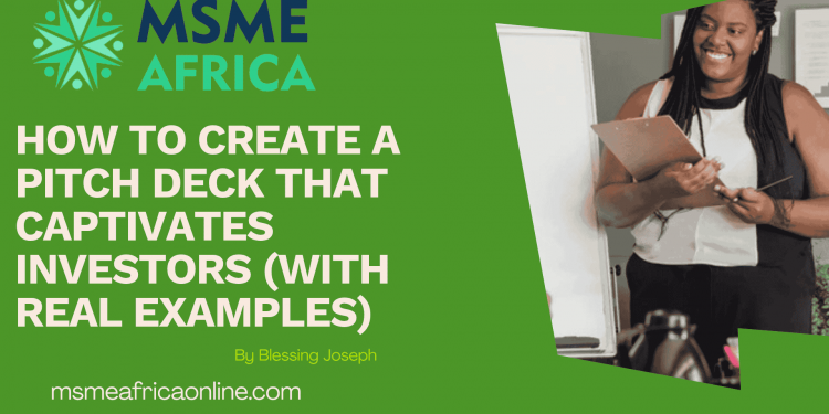 How to Create a Pitch Deck That Captivates Investors (With Real Examples)