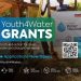 Youth4Water Grants – Empowering Youth-Led Water Solutions (up to $2,500)