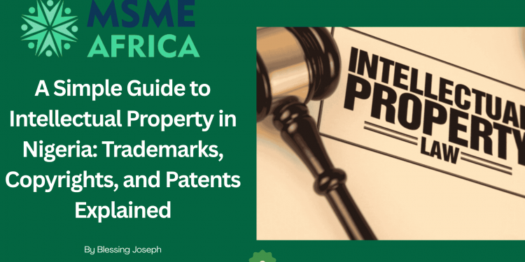 A Simple Guide to Intellectual Property in Nigeria: Trademarks, Copyrights, and Patents Explained