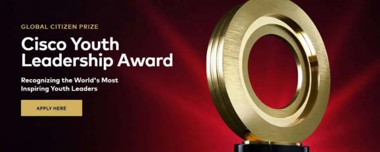 Call For Applications: The Global Citizen Prize, Cisco Youth Leadership Award 2026 (US$250,000 Prize)