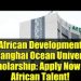 Call for Applications: AfDB–Shanghai Ocean University 2026 Scholarship Programmes ( Fully Funded)