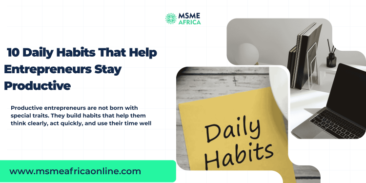 10 Daily Habits That Help You as an Entrepreneur Stay Productive