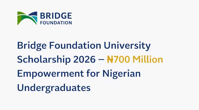 Call For Applications: Bridge Foundation University Scholarship 2026 (Up to N700 million Support for Nigerian Undergraduates)