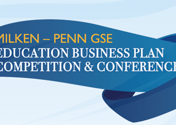 Call for Applications: Milken–Penn GSE Education Business Plan Competition 2026 (Funding, Visibility, and Mentorship for Innovators)