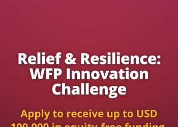Call for Applications: WFP Innovation Challenge Relief & Resilience (Up to $100,000 Funding)