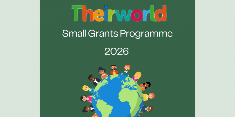 Call for Applications: Theirworld Small Grants Programme 2026 (Up to £10,000 Funding)